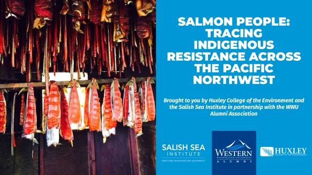 Salmon People: Tracing Indigenous Resistance Across the Pacific Northwest, The Foundation for WWU & Alumni