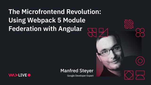 Manfred Steyer - The Microfrontend Revolution- Using Webpack 5 Module ...