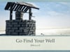 Sunday Morning Message: March 28th - "Go Find Your Well"