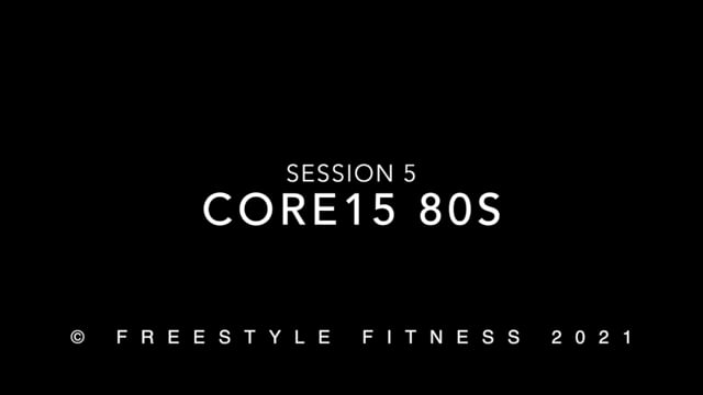 Core15 80s: Session 5