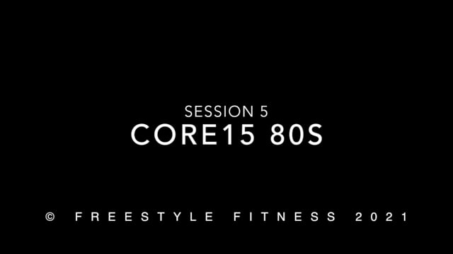 Core15 80s: Session 5