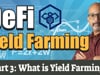 What is Yield Farming Crypto and How Do You Make Money? | DeFi Yield Farming Part 3