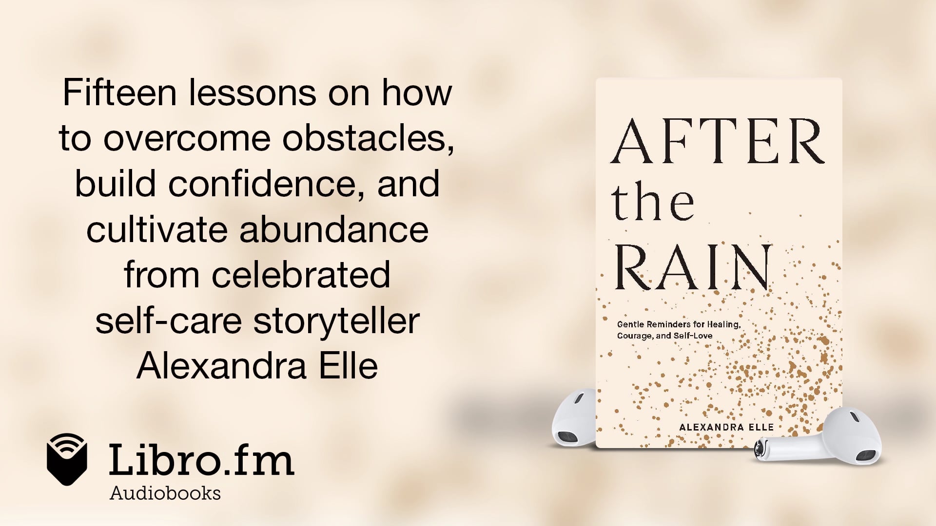 After the Rain—Gentle Reminders for Healing, Courage, and Self-Love by  Alexandra Elle (Audiobook Excerpt)