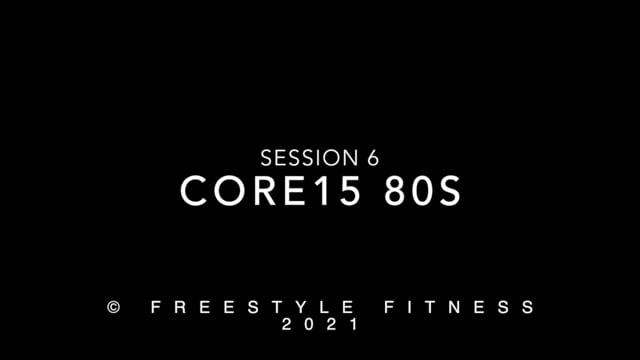 Core15 80s: Session 6