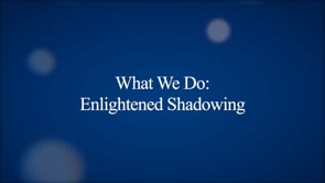 What We Do: What is Enlightened Shadowing