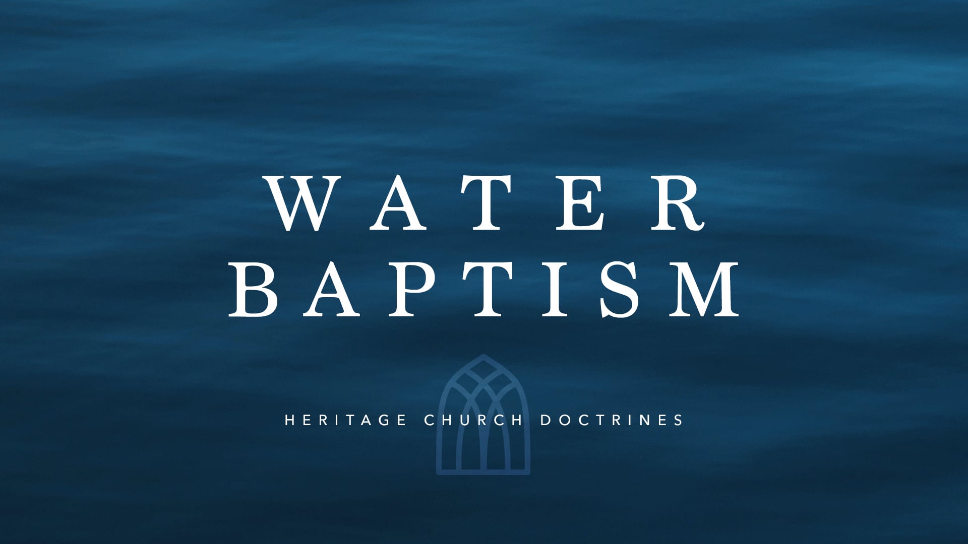 Heritage Doctrines: Water Baptism