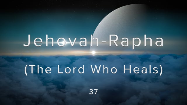 W8-37.Jennie Staker - Jehovah - Rapha  (The Lord Who Heals)
