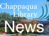 Chappaqua Library News - April 2021