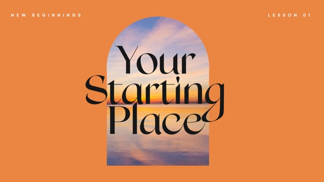 Lesson One: Your Starting Place