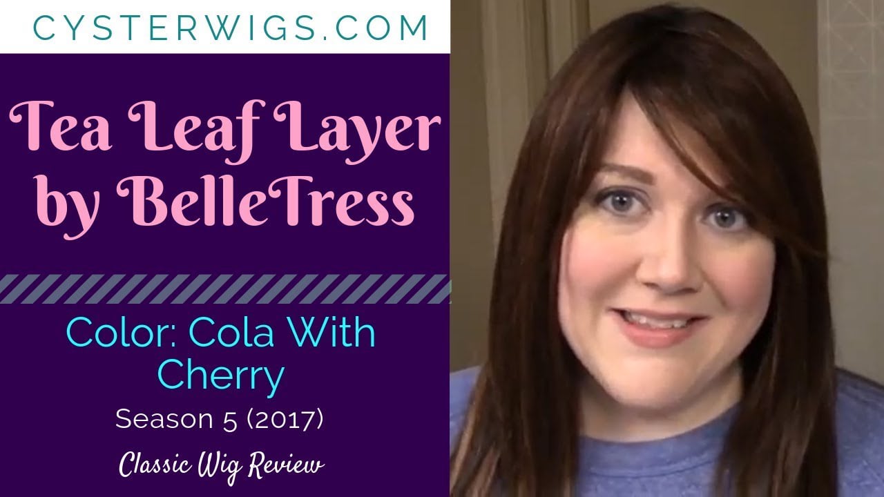 CysterWigs Wig Review Tea Leaf Layer by BelleTress Color Cola With Cherry S5E456 2017