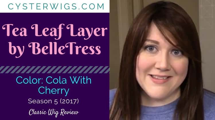 CysterWigs Wig Review Tea Leaf Layer by BelleTress Color Cola With Cherry S5E456 2017