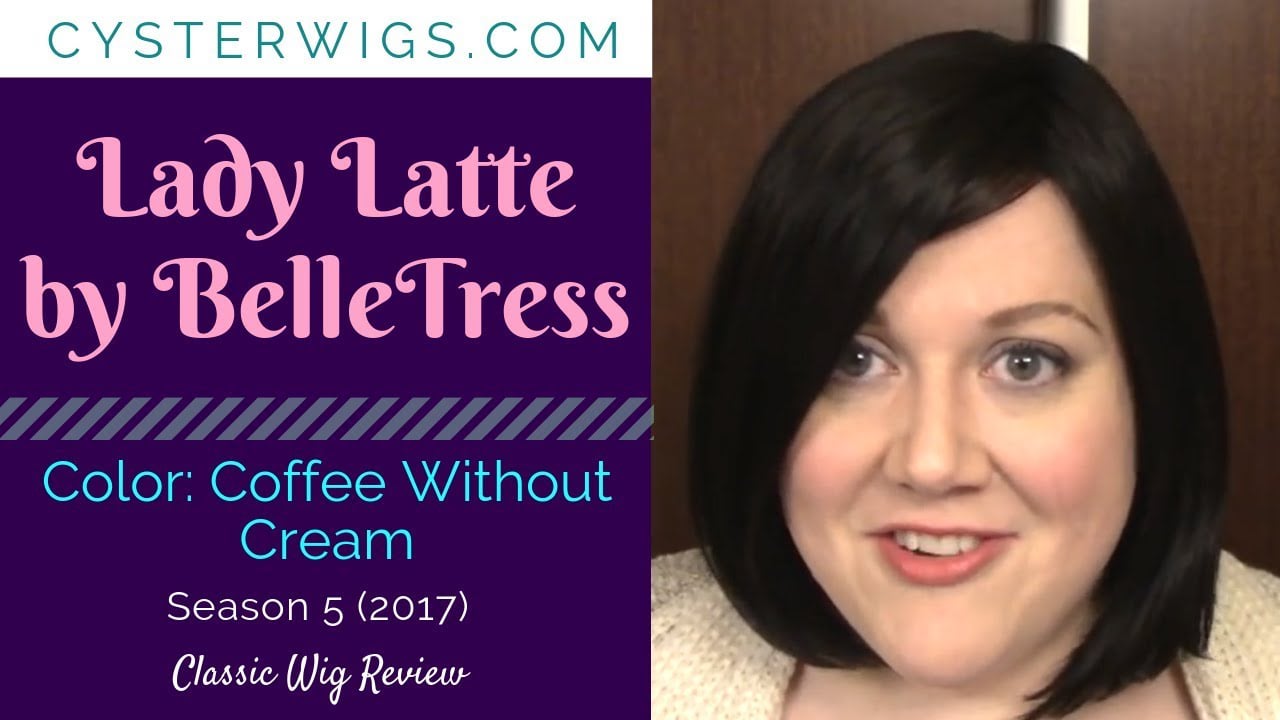 CysterWigs Wig Review Lady Latte by BelleTress Color Coffee Without Cream S5E468 2017