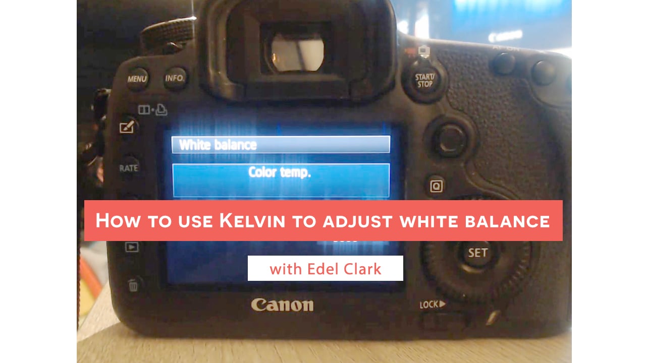 How to use Kelvin to adjust White Balance
