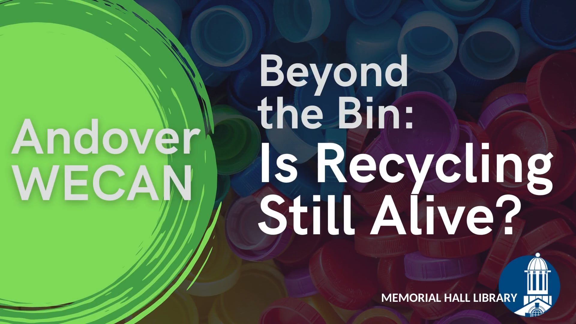 Andover WECAN Beyond the Bin Is Recycling Still Alive? April 1, 2021