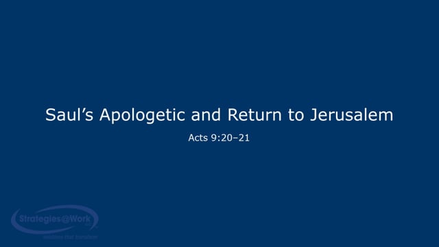 Acts 9:20–31 Saul's Apologetic and Return to Jerusalem
