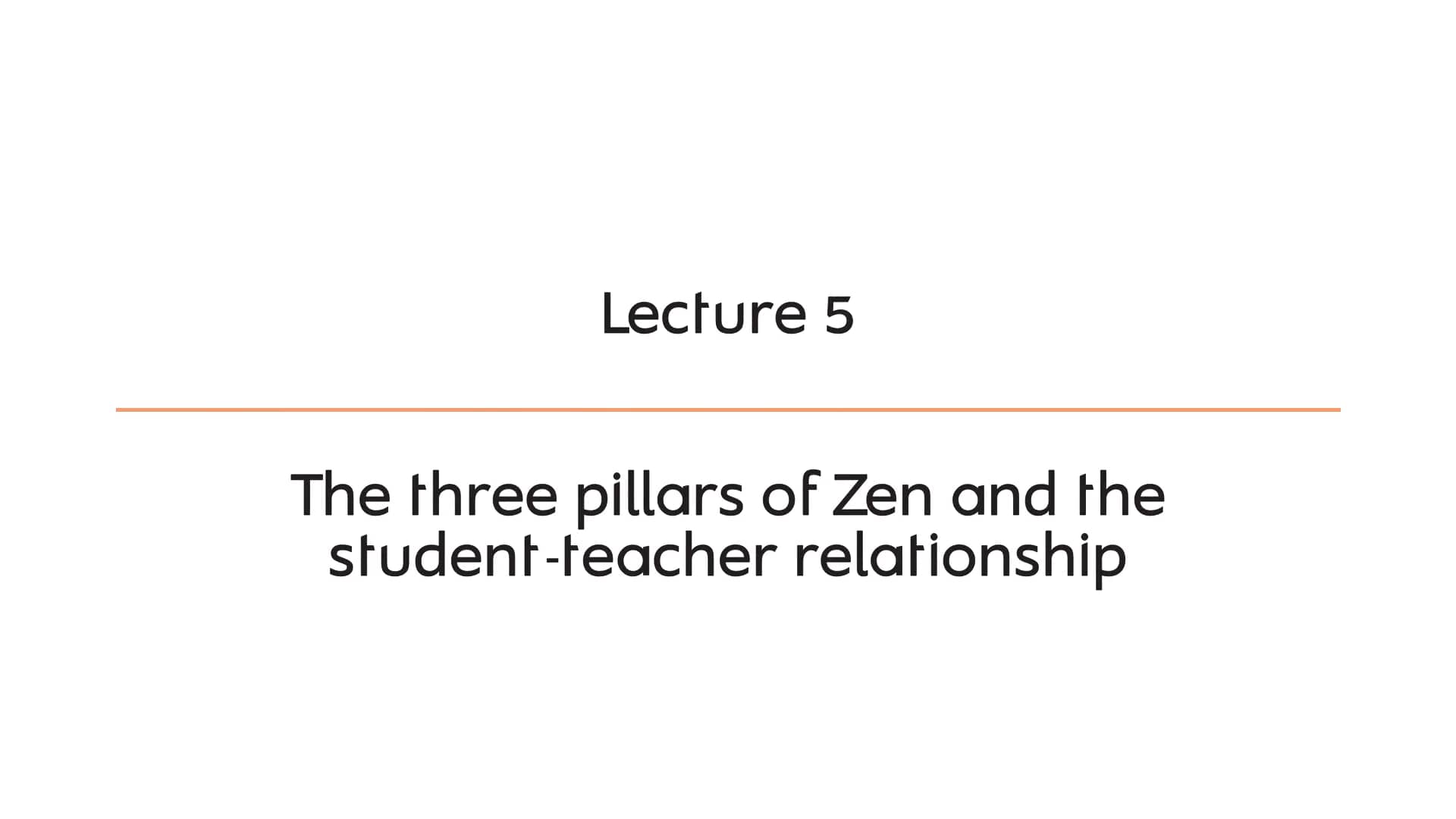Introduction to Zen Buddhism Lecture 5 The three pillars of Zen and