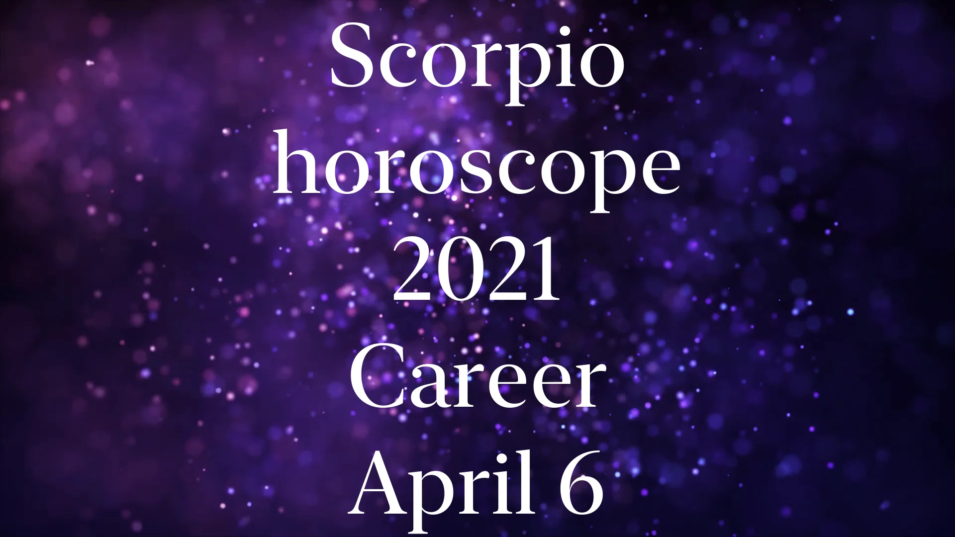 Scorpio April 6 Career Horoscope 2021 on Vimeo