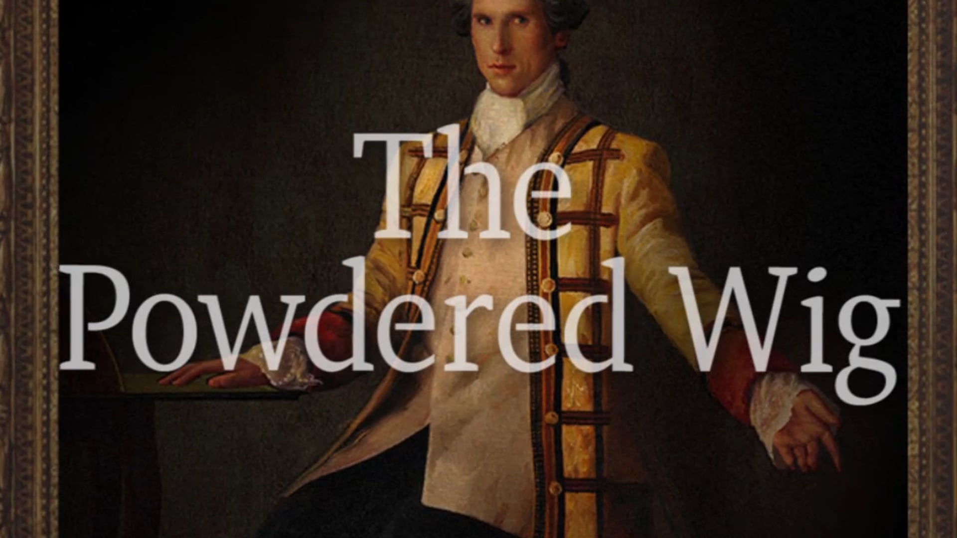 Horrors of 1719 Part 2 - The Powdered Wig