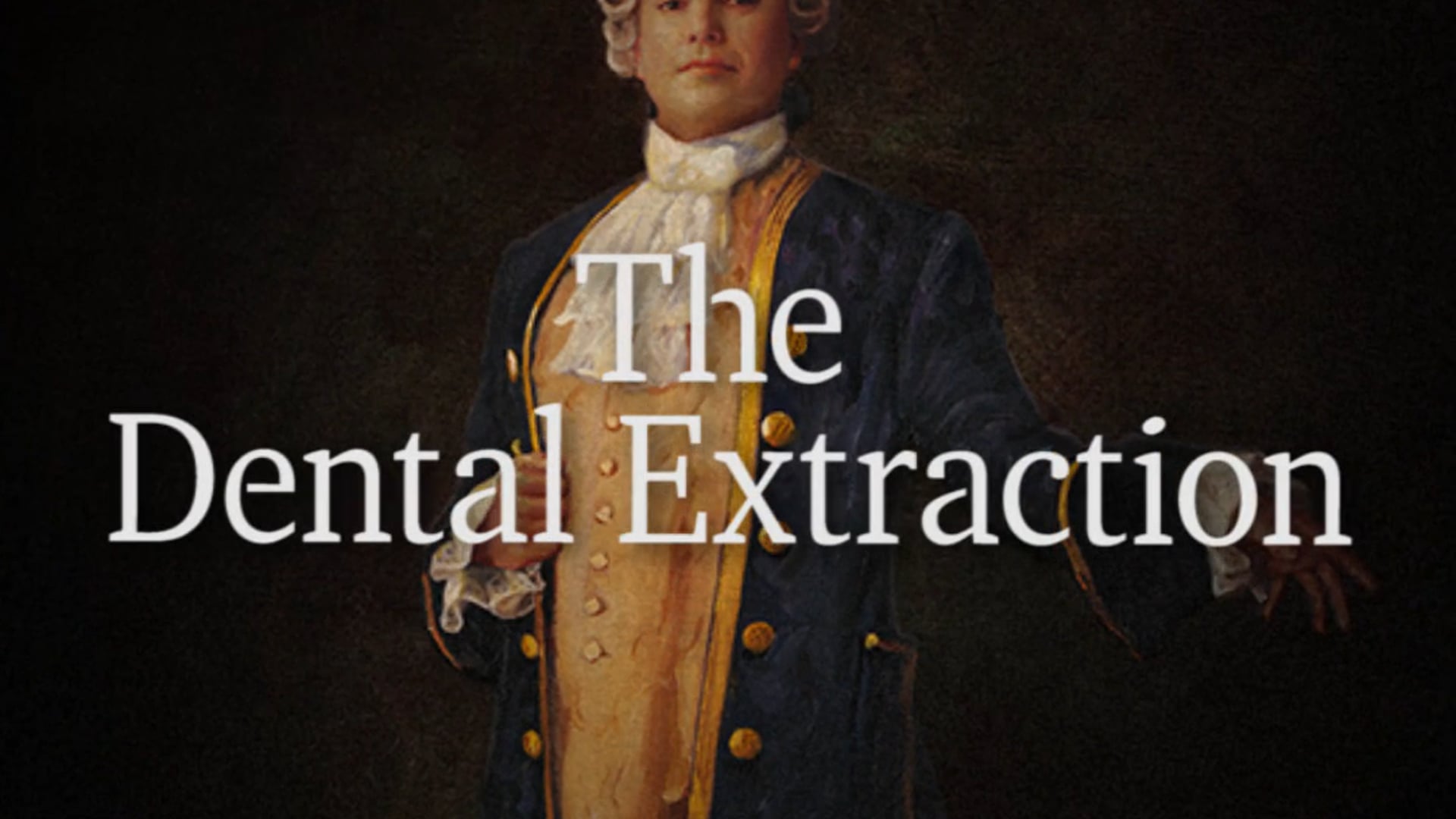 Horrors of 1719 Part 3 - The Dental Extraction