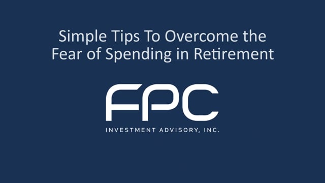 Simple Tips To Overcome the Fear of Spending in Retirement