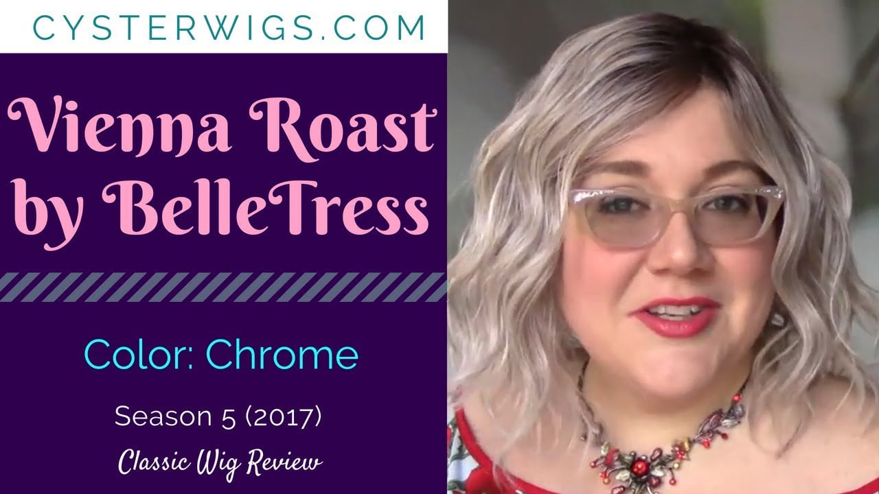 CysterWigs Wig Review Vienna Roast by BelleTress Color Chrome S5E600 2017