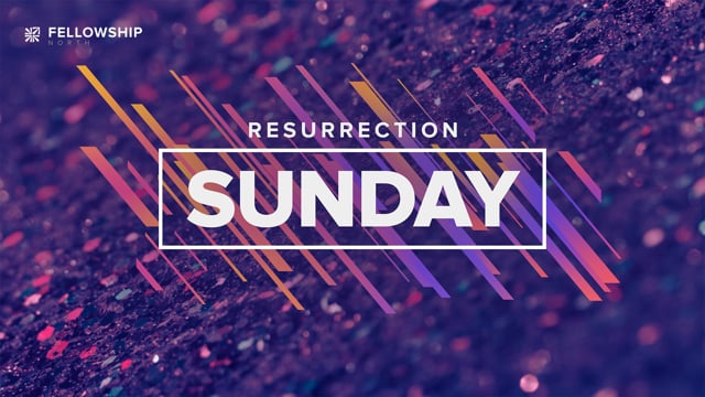Resurrection (EASTER Service)