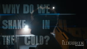 WHY DO WE SHAKE IN THE COLD? -- An Elderbrook Documentary (Episode 2)