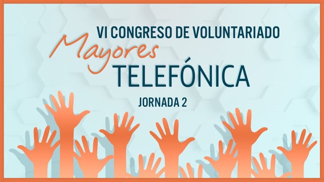 VI Congreso de Voluntariado Mayores Telefónica | Jornada 2
