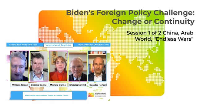Biden’s Foreign Policy Challenge- Change or Continuity – Session 1 of 2 China, Arab World, -Endless Wars-