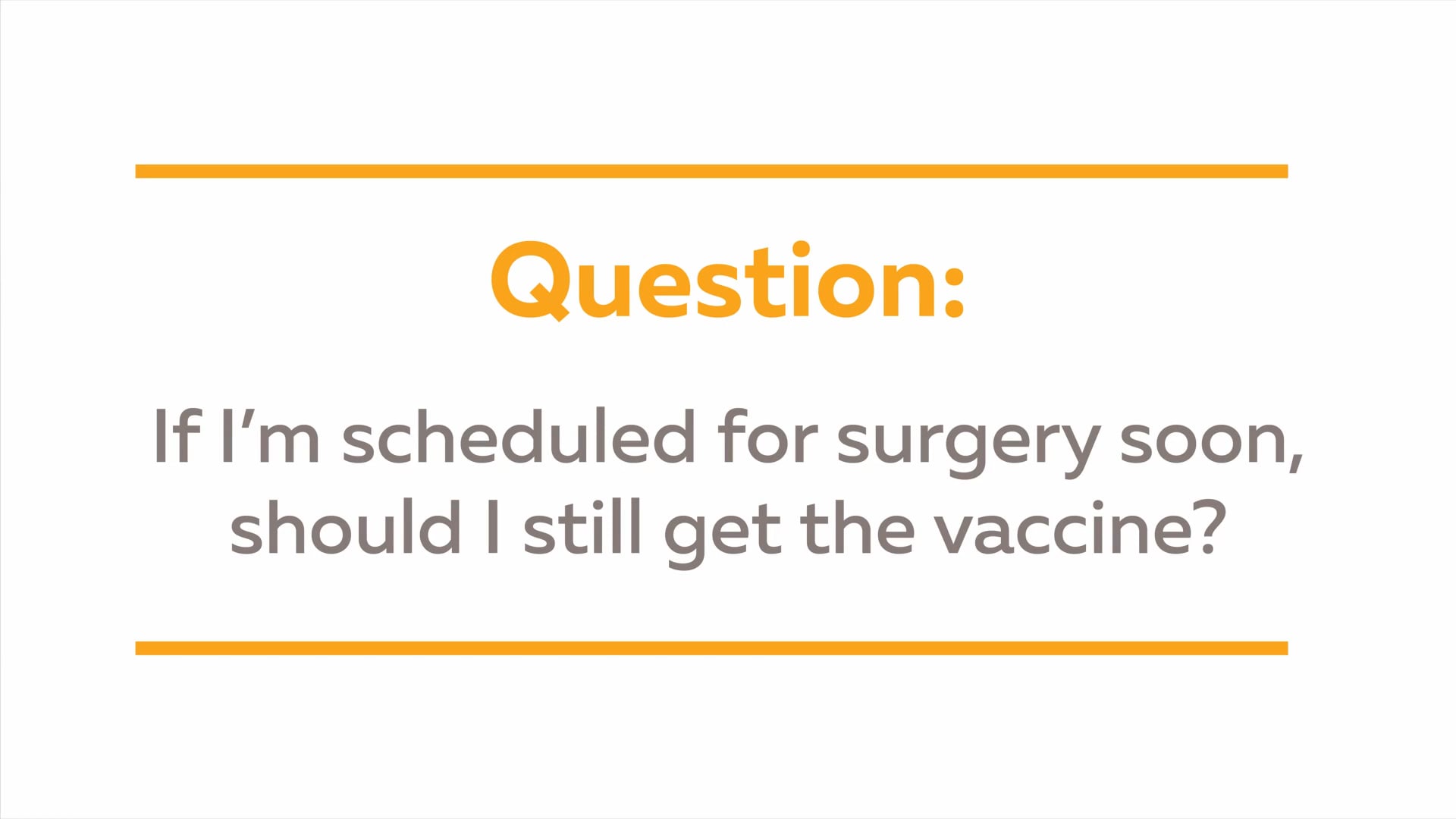 Vaccine Q&A: If I'm scheduled for surgery soon, should I still get the vaccine?