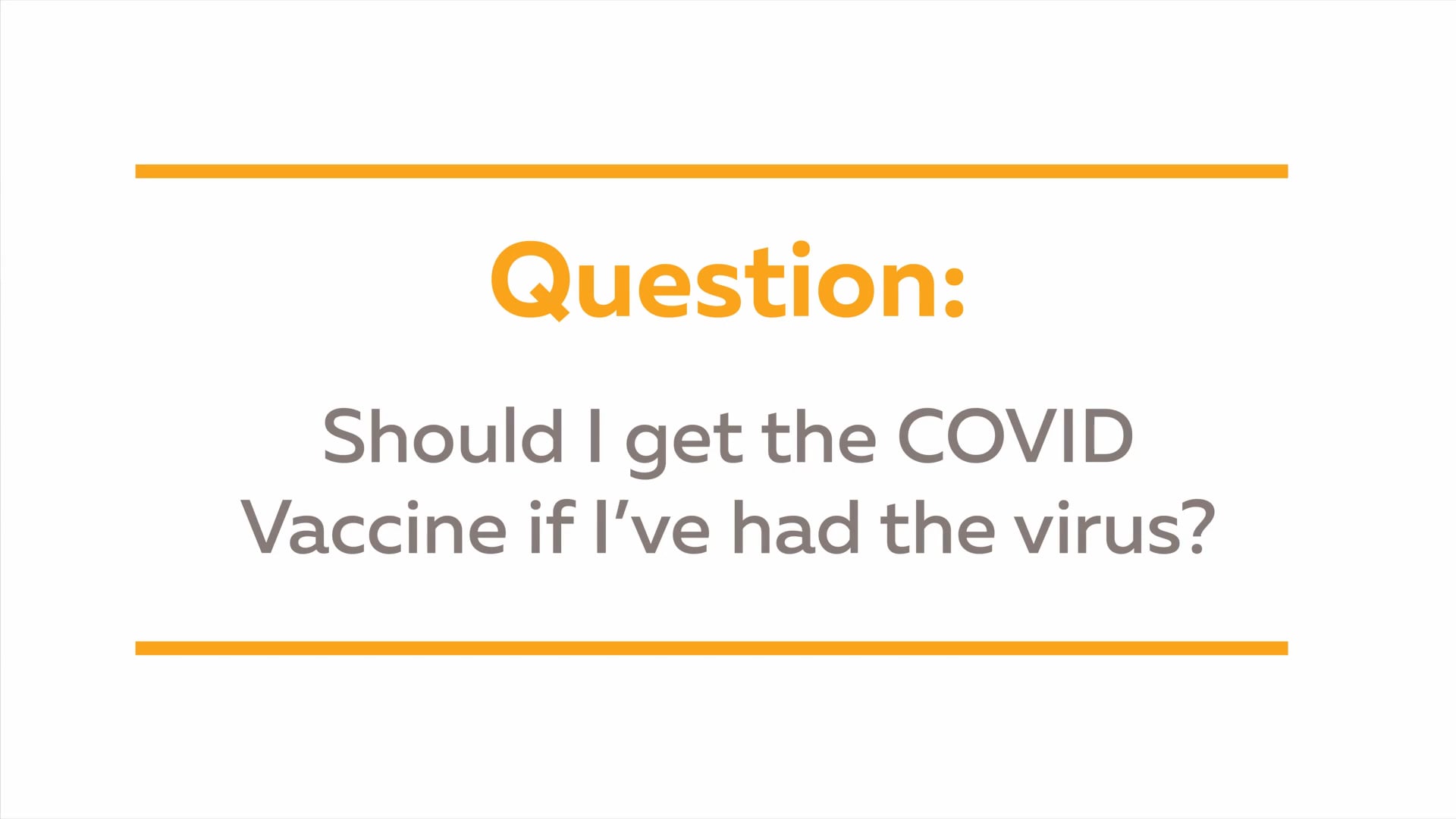 Vaccine Q&A: Should I get the COVID19 Vaccine if I've had the virus?