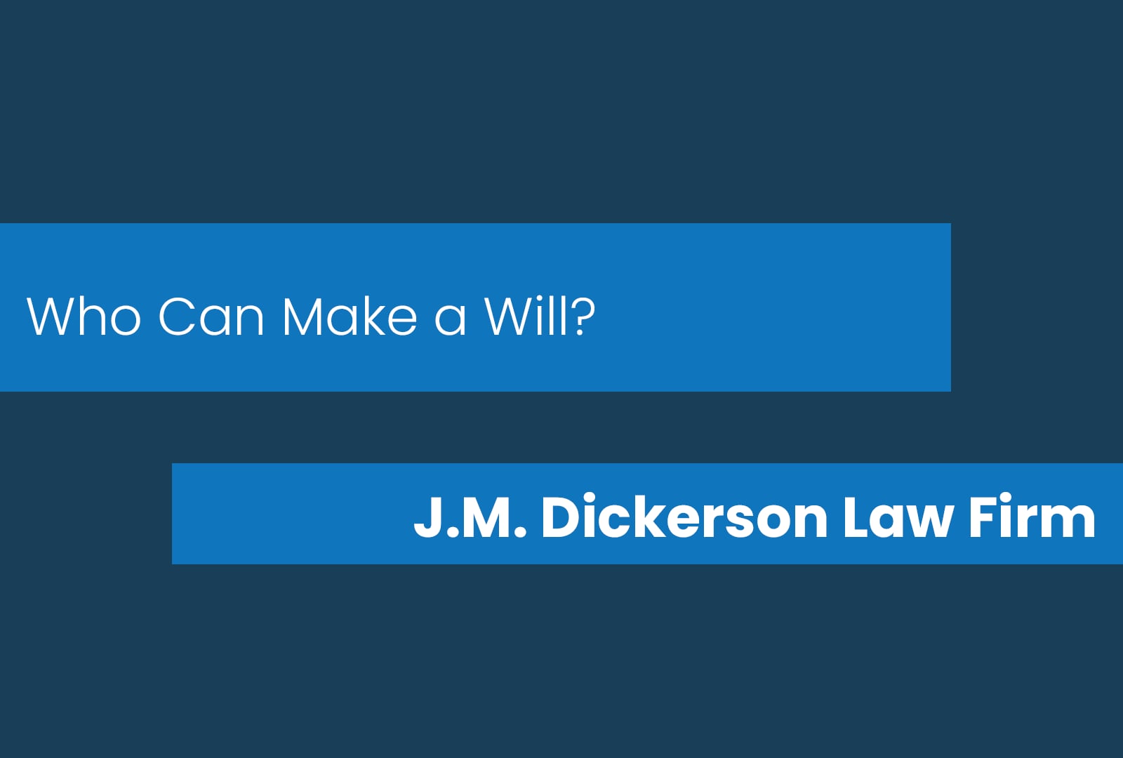 The J.M. Dickerson Law Firm Who Can Make a Will on Vimeo