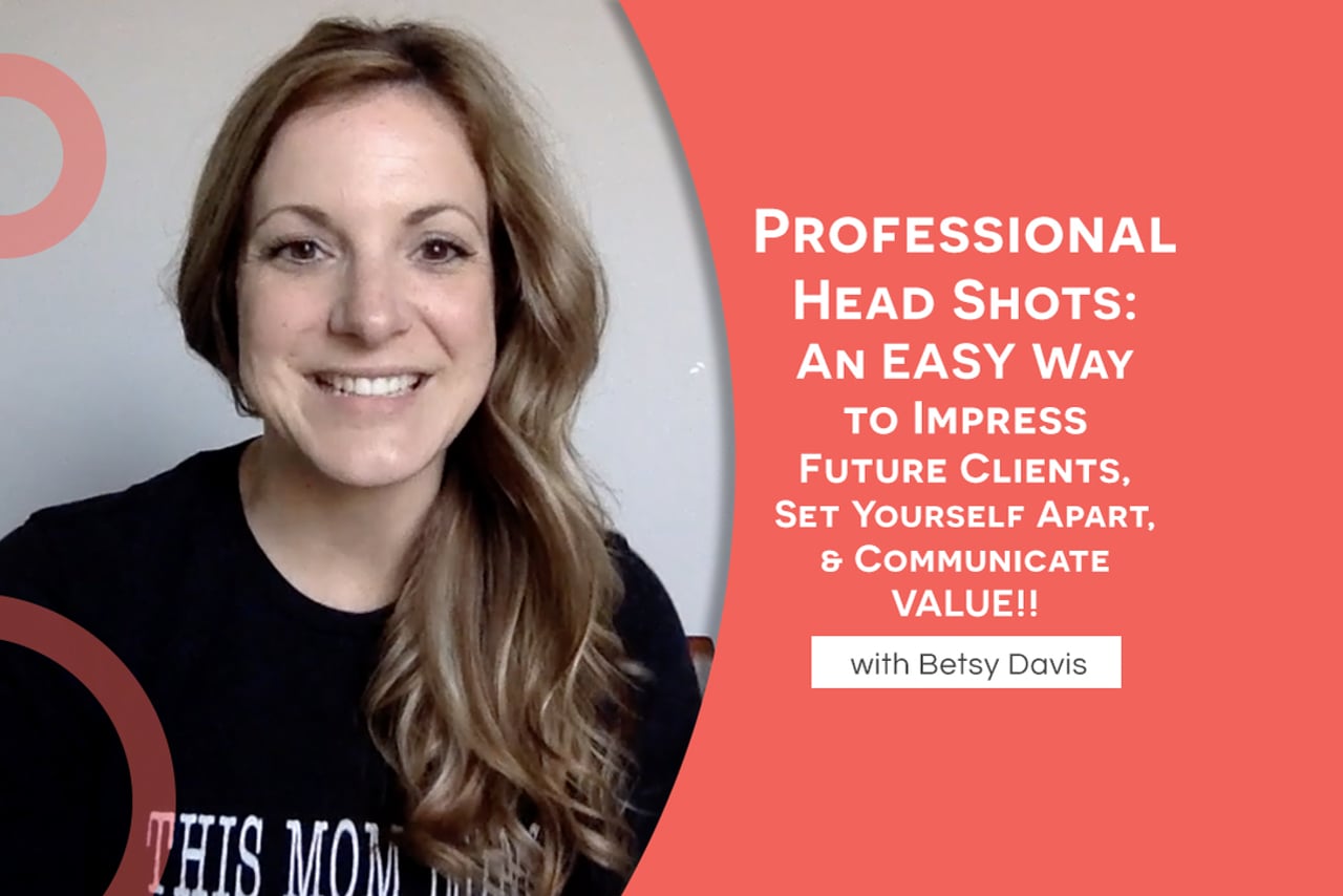 Professional Head Shots: An EASY Way to Impress Future Clients, Set Yourself Apart, & Communicate VALUE!!