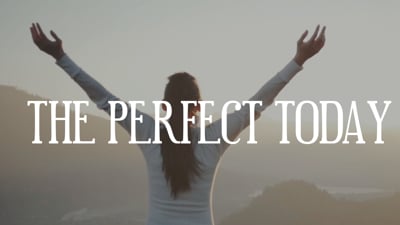Day 20 - The Perfect TODAY