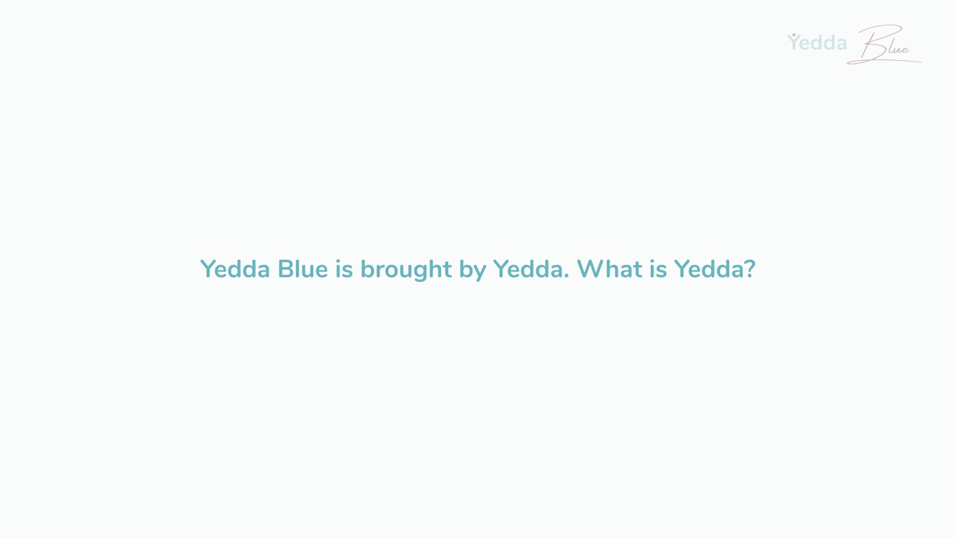 YEDDA | YEDDA BLUE TESTIMONIALS VIDEO SERIES (VIDEO 6)