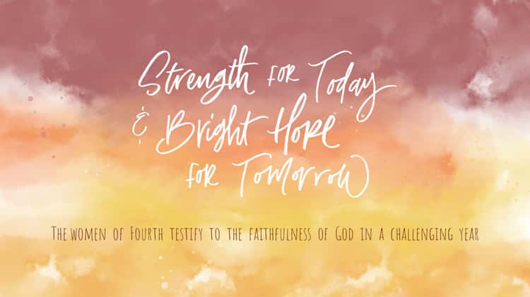 Strength for Today and Bright Hope for Tomorrow