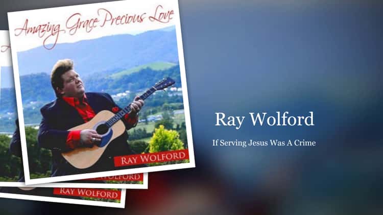 Ray Wolford If Serving Jesus Was A Crime 4K