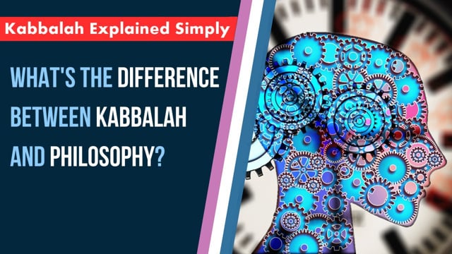 What’s the Difference between Kabbalah and Philosophy