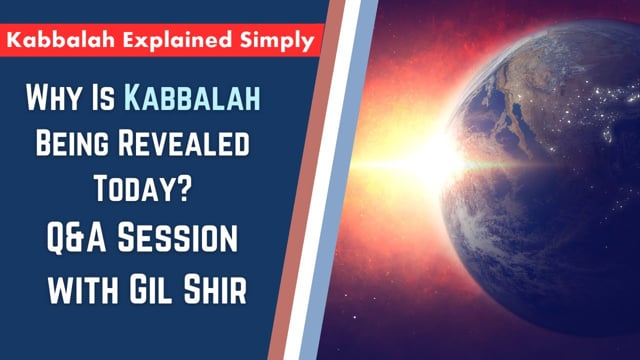 Why Is Kabbalah Being Revealed – Session with Gil Shir