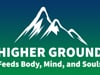 Higher Ground- Feeding Body, Mind and Soul