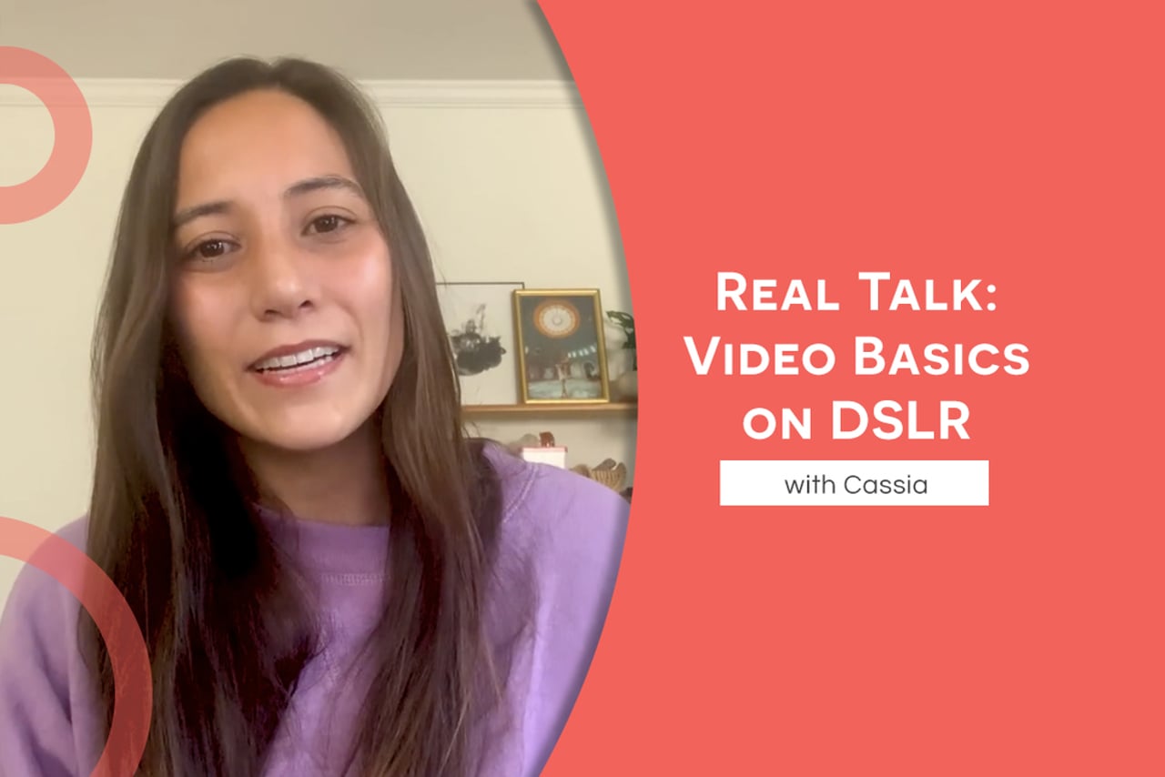 Real Talk - Video Basics on DSLR with Cassia