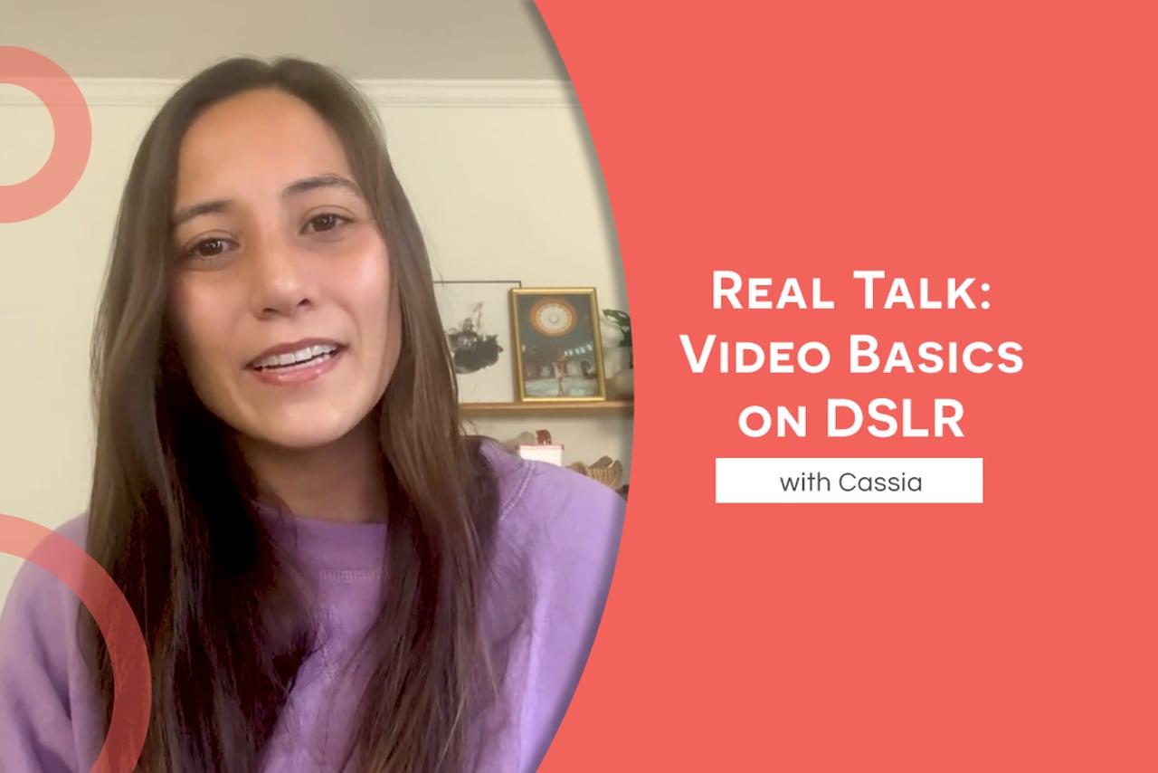 Real Talk - Video Basics on DSLR with Cassia