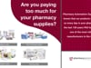 Pharmacy Automation Supplies | Are You Paying Too Much For Your Pharmacy Supplies? | Pharmacy Platinum Pages 2021