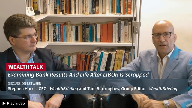 WEALTH TALK: Focus On Bank Results, Life After LIBOR placholder image