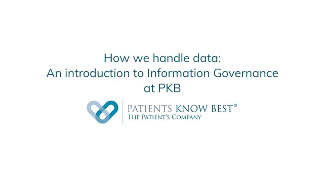 How Patients Know Best Handles data - An introduction to Information Governance at PKB