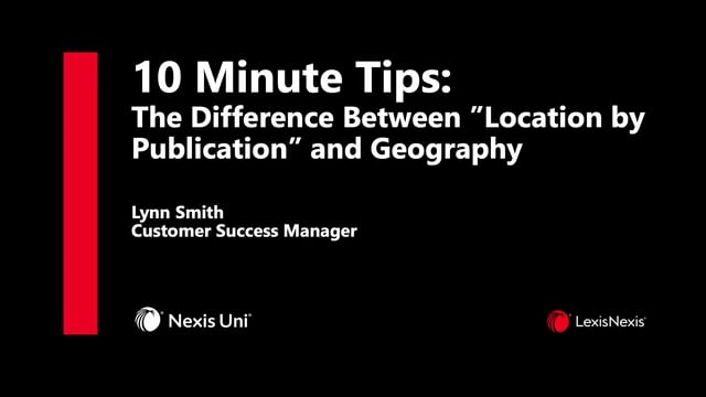 Nexis Uni 10 Minute Webinar Publication Location vs. Geography UNI WB ES