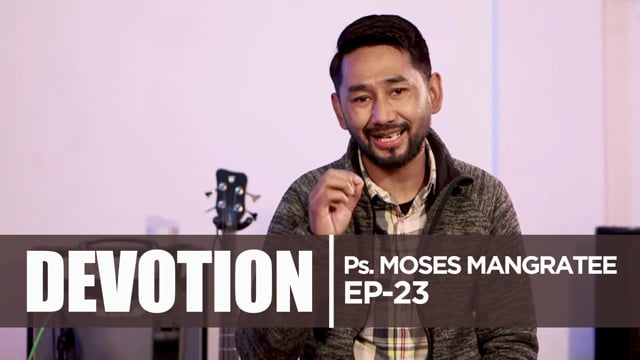 Devotion with Ps. Moses Mangratee EP-23