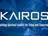 Kairos - Building Spiritual Leaders for Today and Tomorrow