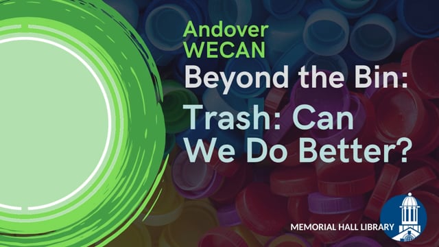 Andover WECAN Beyond the Bin: Trash - Can We Do Better?