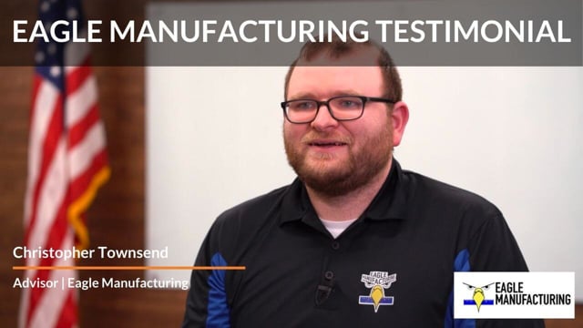 Eagle Manufacturing - Customer Success Story (Christopher Townsend - Advisor)